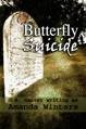 Butterfly Suicide<br />GA Hauser writing as Amanda Winters<br />M/M,M/F,Contains adult sexual content. Explicit love scenes occur in these stories.